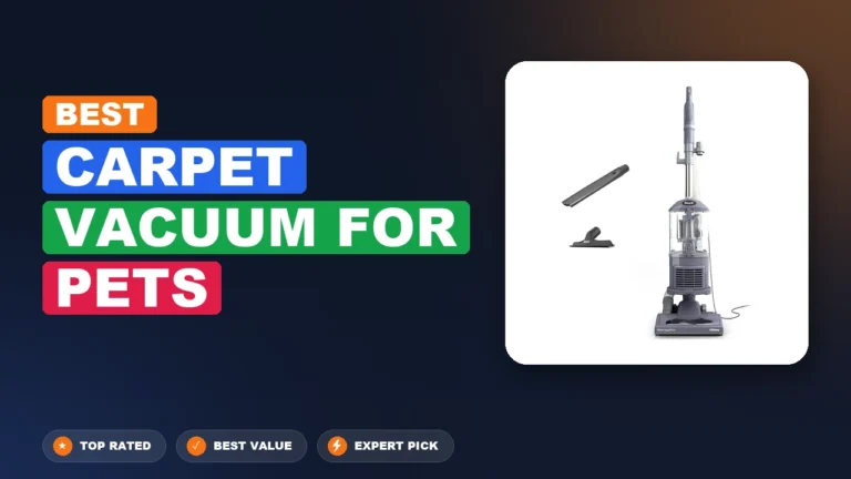 5 Best Carpet Vacuum For Pets: Top Rated 2026