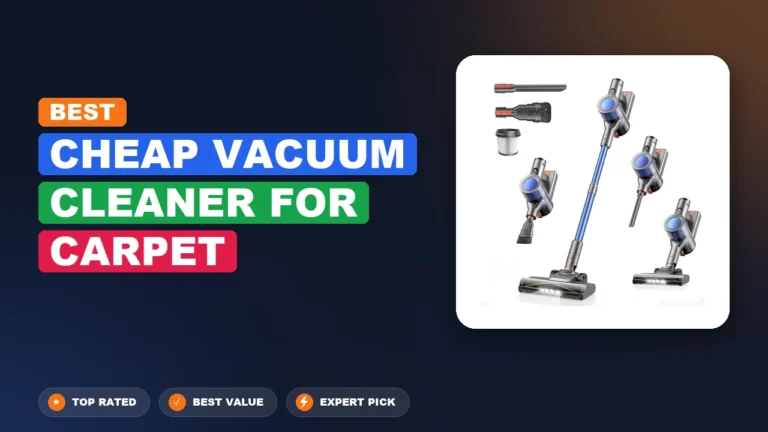 10 Best Cheap Vacuum Cleaner For Carpet: Expert Picks 2026