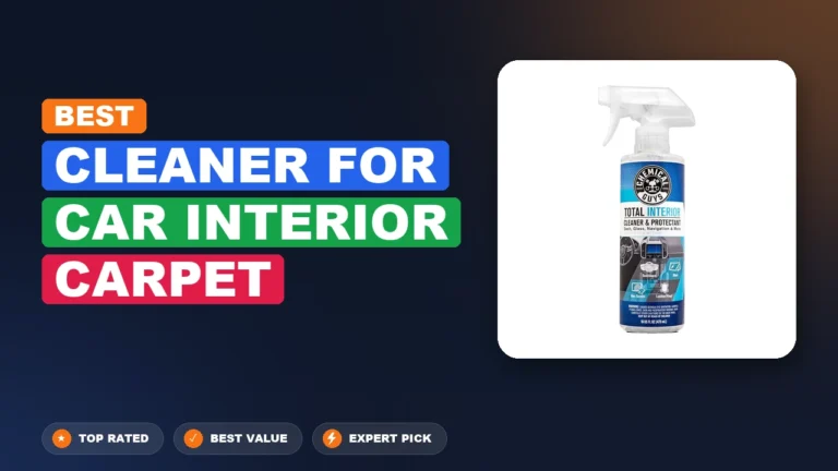 7 Best Cleaner For Car Interior Carpet: Expert Picks 2026