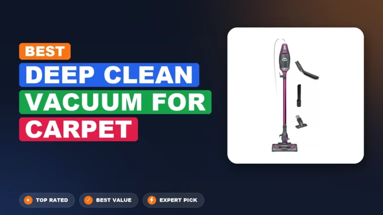 10 Best Deep Clean Vacuum For Carpet: Quality Picks 2026