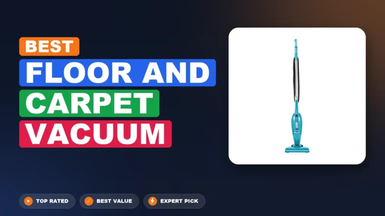 5 Best Floor And Carpet Vacuum: Expert Reviewed 2026