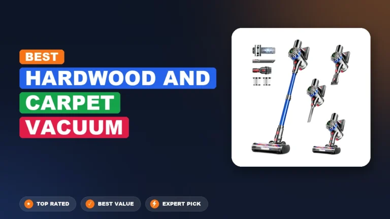 7 Best Hardwood And Carpet Vacuum: Expert-Tested 2026