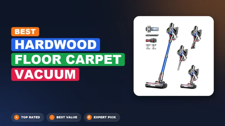 7 Best Hardwood Floor Carpet Vacuum: Expert-Tested 2026