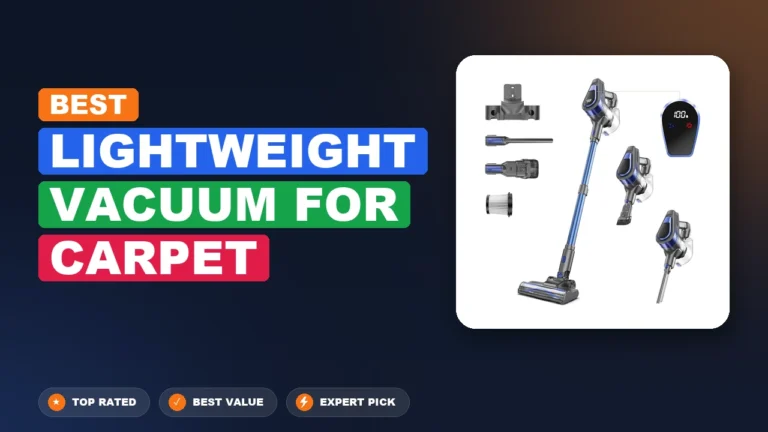 7 Best Lightweight Vacuum For Carpet: Expert-Tested 2026