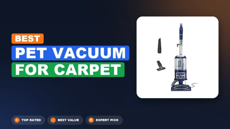 7 Best Pet Vacuum For Carpet: Expert Picks 2026
