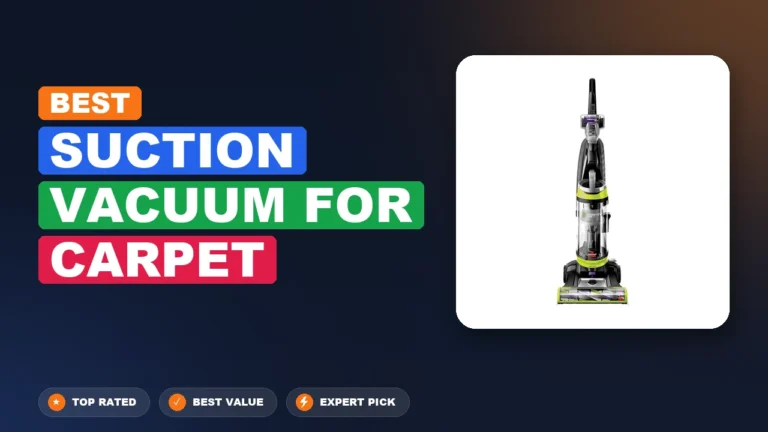 5 Best Suction Vacuum For Carpet: Expert Reviewed 2026
