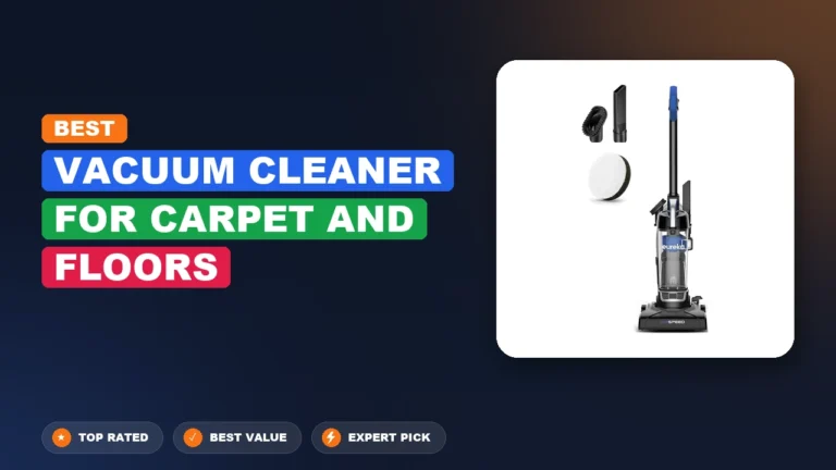 10 Best Vacuum Cleaner For Carpet And Floors: Expert Picks 2026