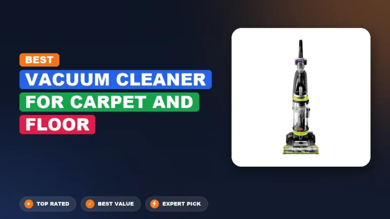 7 Best Vacuum Cleaner For Carpet And Floor: Expert-Tested 2026