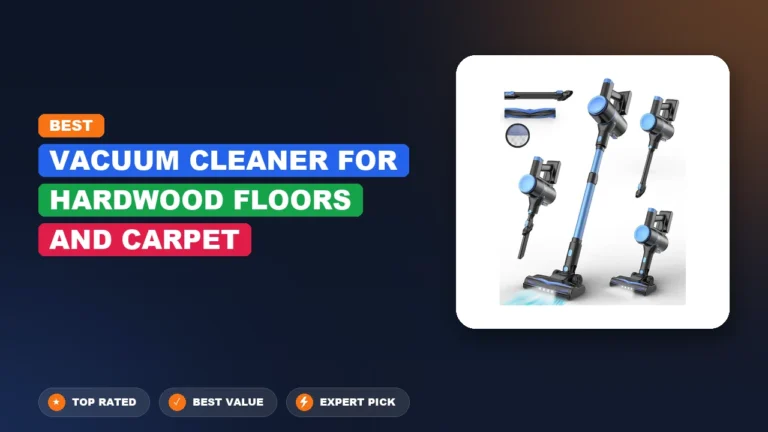 7 Best Vacuum Cleaner For Hardwood Floors And Carpet: Expert Picks 2026
