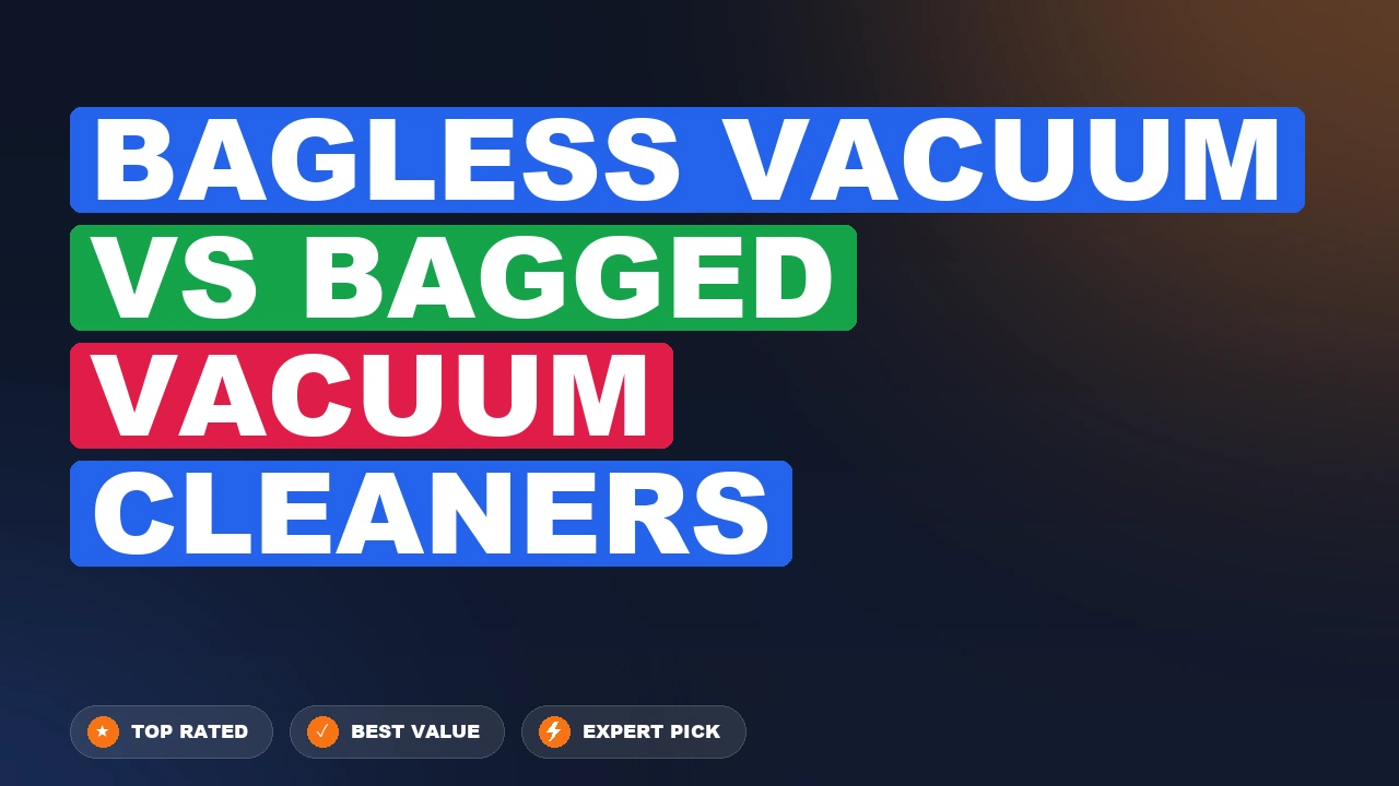 Bagless Vacuum vs Bagged Vacuum Cleaners side-by-side comparison