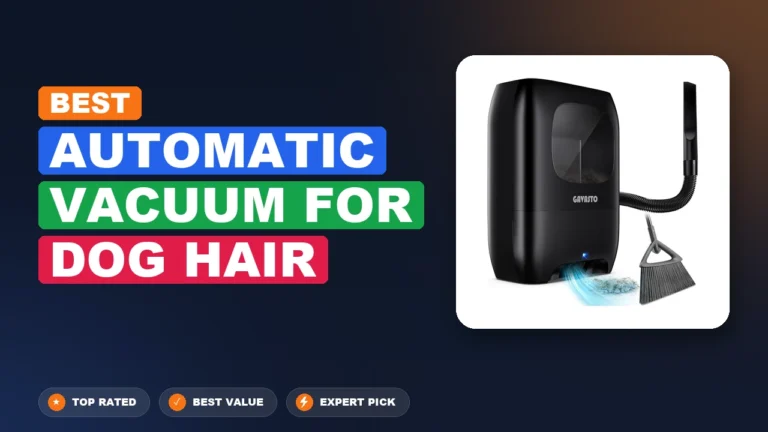7 Best Automatic Vacuum for Dog Hair 2026 – Expert Reviewed & Ranked