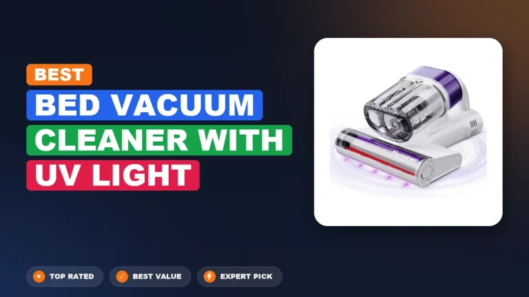 5 Best Bed Vacuum Cleaner with Uv Light 2026 – Real Testing & Top Picks