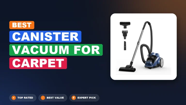 10 Best Canister Vacuum for Carpet 2026 – Top Rated & Reviewed