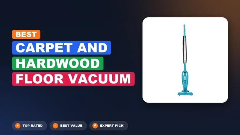 4 Best Carpet and Hardwood Floor Vacuum 2026 – Expert Picks & Ranked