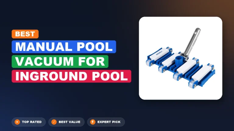 1 Best Manual Pool Vacuum for Inground Pool 2026 – Real Testing & Top Picks