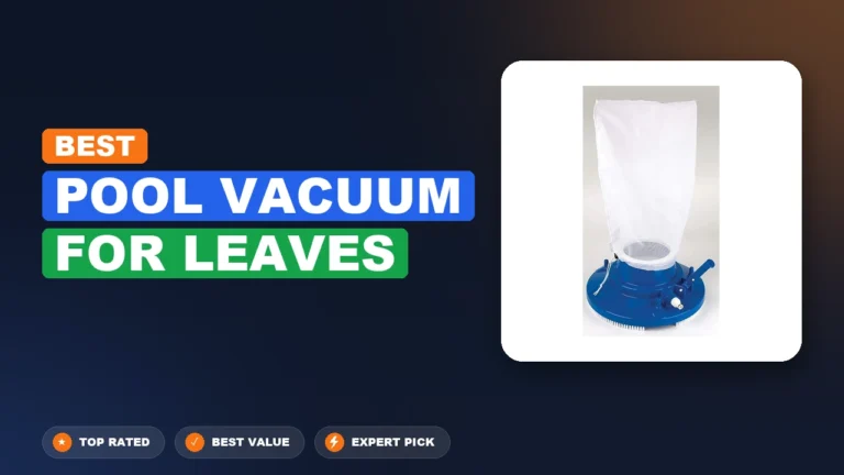 5 Best Pool Vacuum for Leaves 2026 – Real Testing & Top Picks