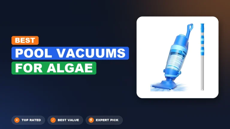 4 Best Pool Vacuums for Algae 2026 – Expert Picks & Ranked