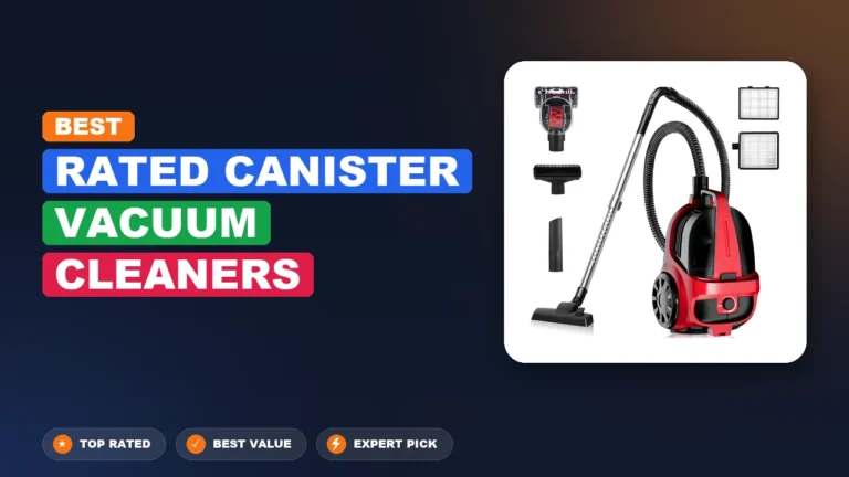 8 Best Rated Canister Vacuum Cleaners 2026 – Top Rated & Reviewed