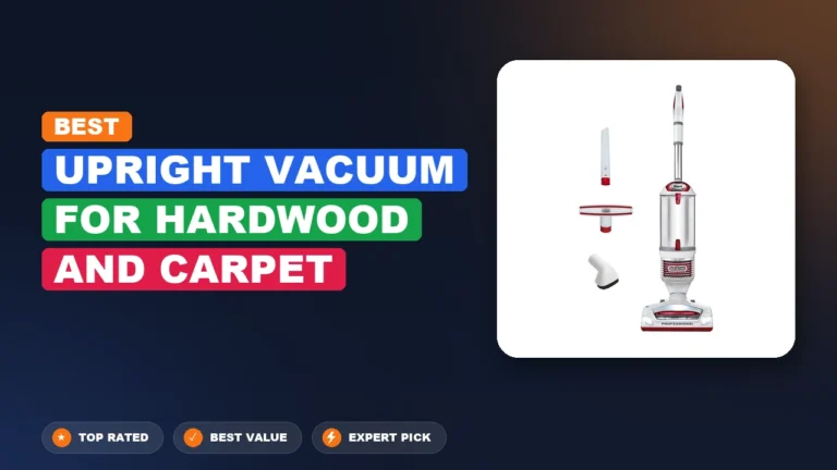 5 Best Upright Vacuum for Hardwood and Carpet 2026 – Tested, Rated & Ranked