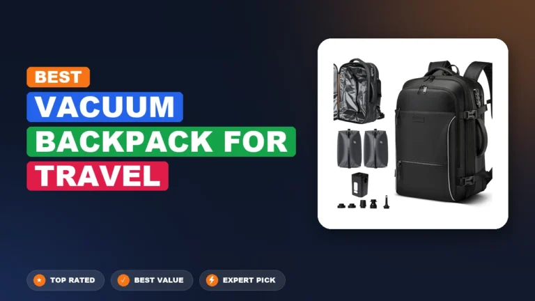 10 Best Vacuum Backpack for Travel 2026 – Expert Picks & Ranked