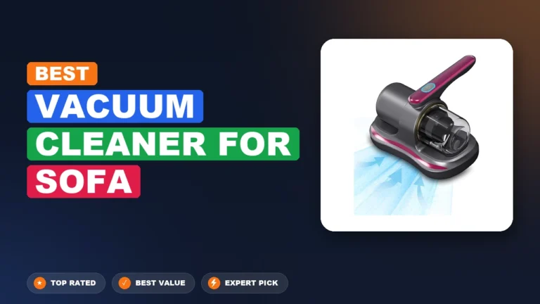 7 Best Vacuum Cleaner for Sofa 2026 – Tested, Rated & Ranked