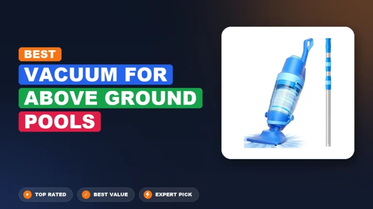 5 Best Vacuum for Above Ground Pools 2026 – Real Testing & Top Picks