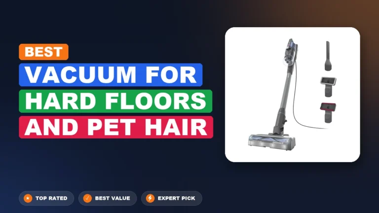 3 Best Vacuum for Hard Floors and Pet Hair 2026 – Tested, Rated & Ranked