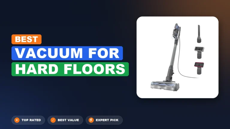 7 Best Vacuum for Hard Floors 2026 – Expert Tested & Ranked