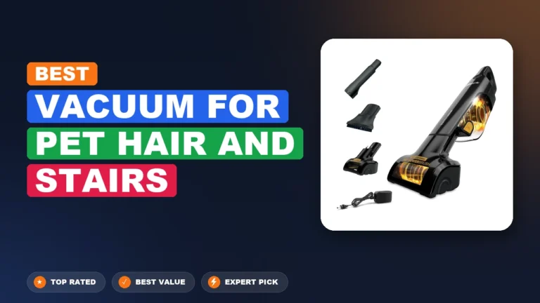 10 Best Vacuum for Pet Hair and Stairs 2026 – Expert Reviewed & Ranked