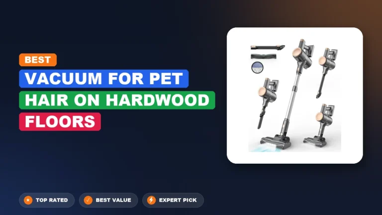 5 Best Vacuum for Pet Hair on Hardwood Floors 2026 – Expert Reviewed & Ranked