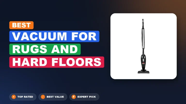 9 Best Vacuum for Rugs and Hard Floors 2026 – Tested, Rated & Ranked