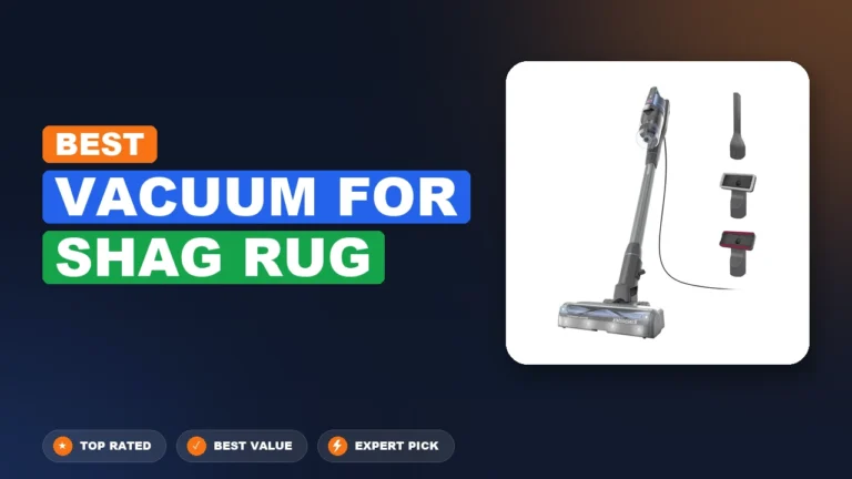 5 Best Vacuum for Shag Rug 2026 – Real Testing & Top Picks