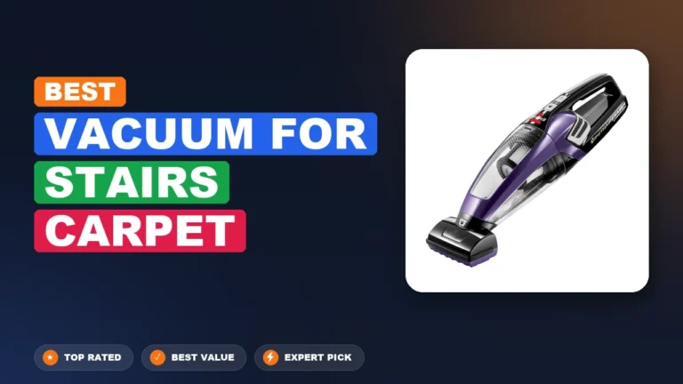 8 Best Vacuum for Stairs Carpet 2026 – Tested, Rated & Ranked
