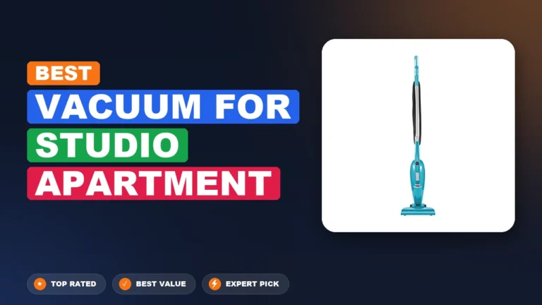 6 Best Vacuum for Studio Apartment 2026 – Real Testing & Top Picks