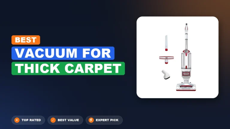 8 Best Vacuum for Thick Carpet 2026 – Expert Tested & Ranked