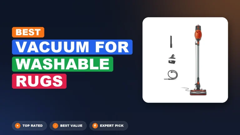 9 Best Vacuum for Washable Rugs 2026 – Real Testing & Top Picks