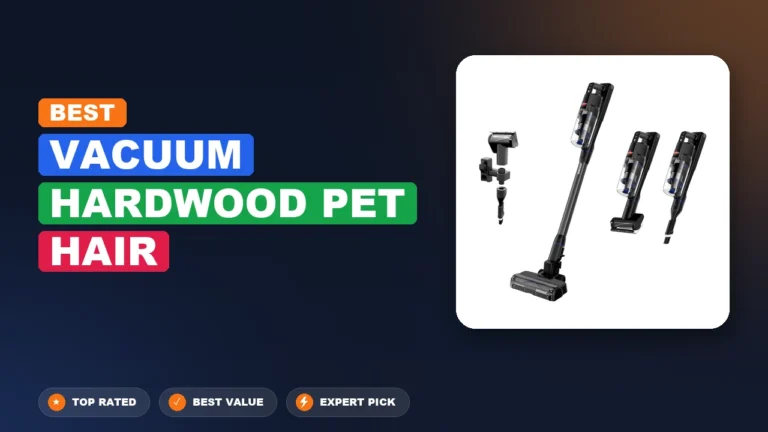 3 Best Vacuum Hardwood Pet Hair 2026 – Expert Reviewed & Ranked