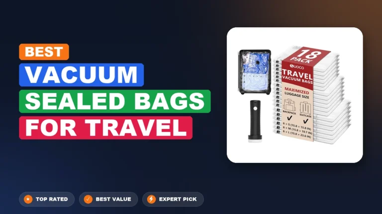 7 Best Vacuum Sealed Bags for Travel 2026 – Top Rated & Reviewed
