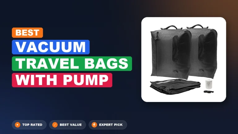 4 Best Vacuum Travel Bags with Pump 2026 – Expert Picks & Ranked