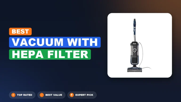 10 Best Vacuum with Hepa Filter 2026 – Expert Tested & Ranked
