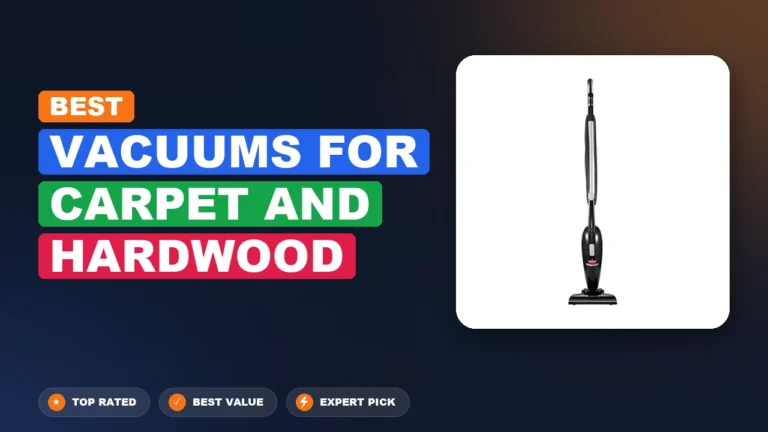 3 Best Vacuums for Carpet and Hardwood 2026 – Expert Tested & Ranked