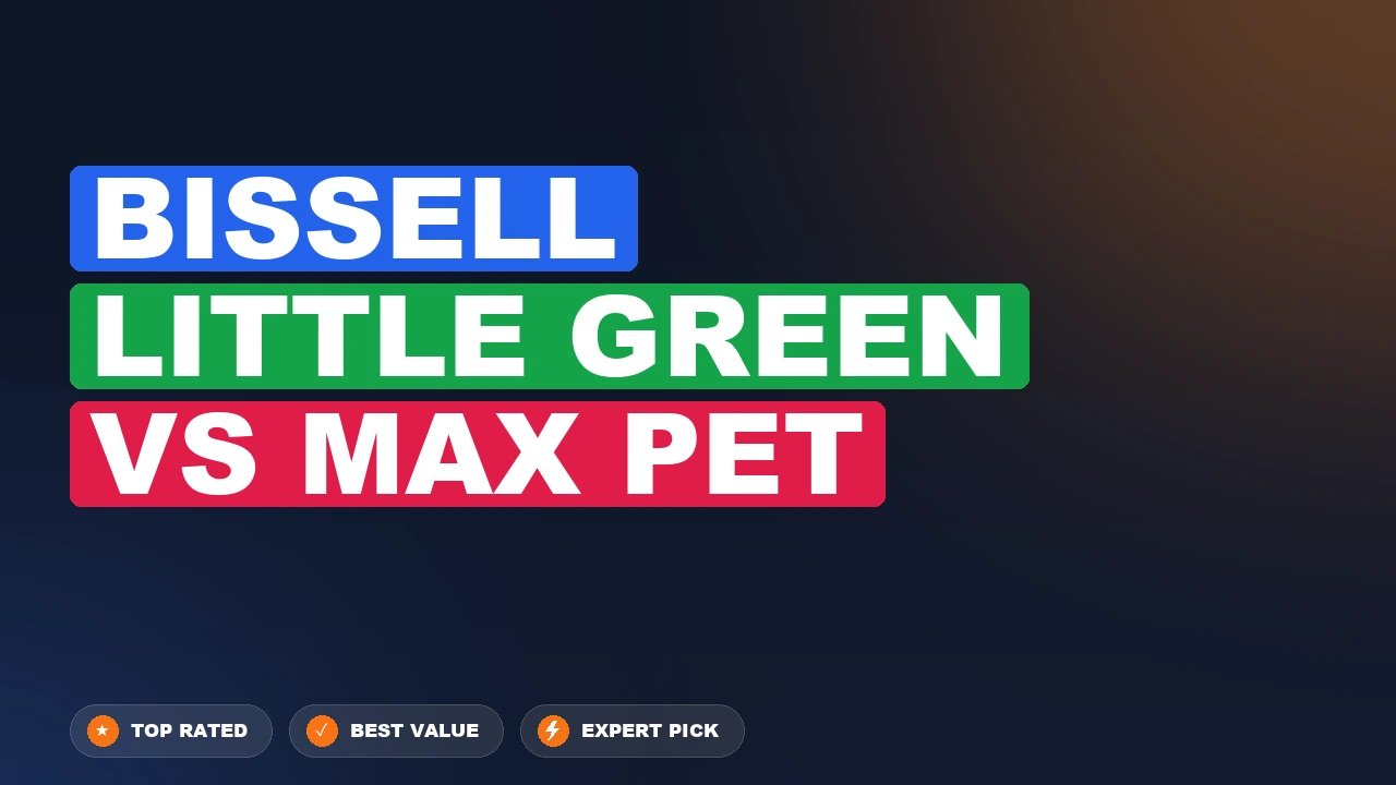 Bissell Little Green vs Max Pet side-by-side comparison
