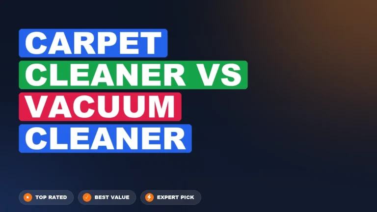 Carpet Cleaner vs Vacuum Cleaner side-by-side comparison