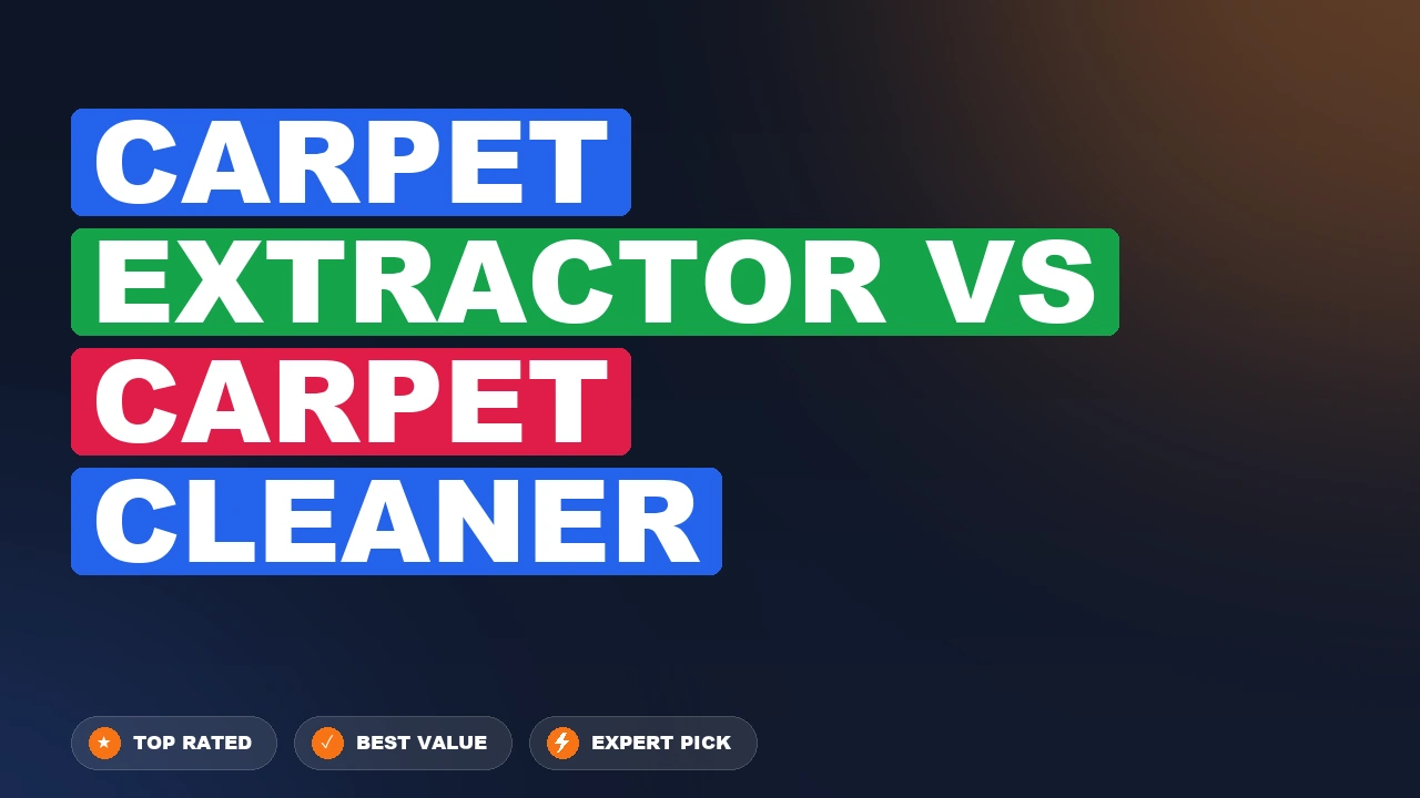 Carpet Extractor vs Carpet Cleaner side-by-side comparison
