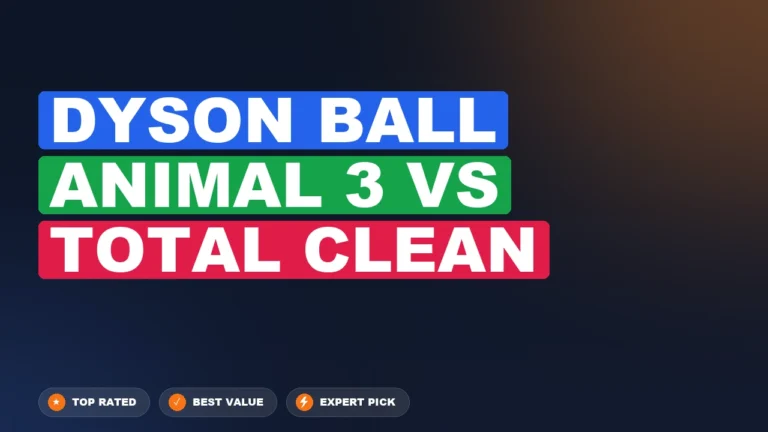Dyson Ball Animal 3 vs Total Clean side-by-side comparison