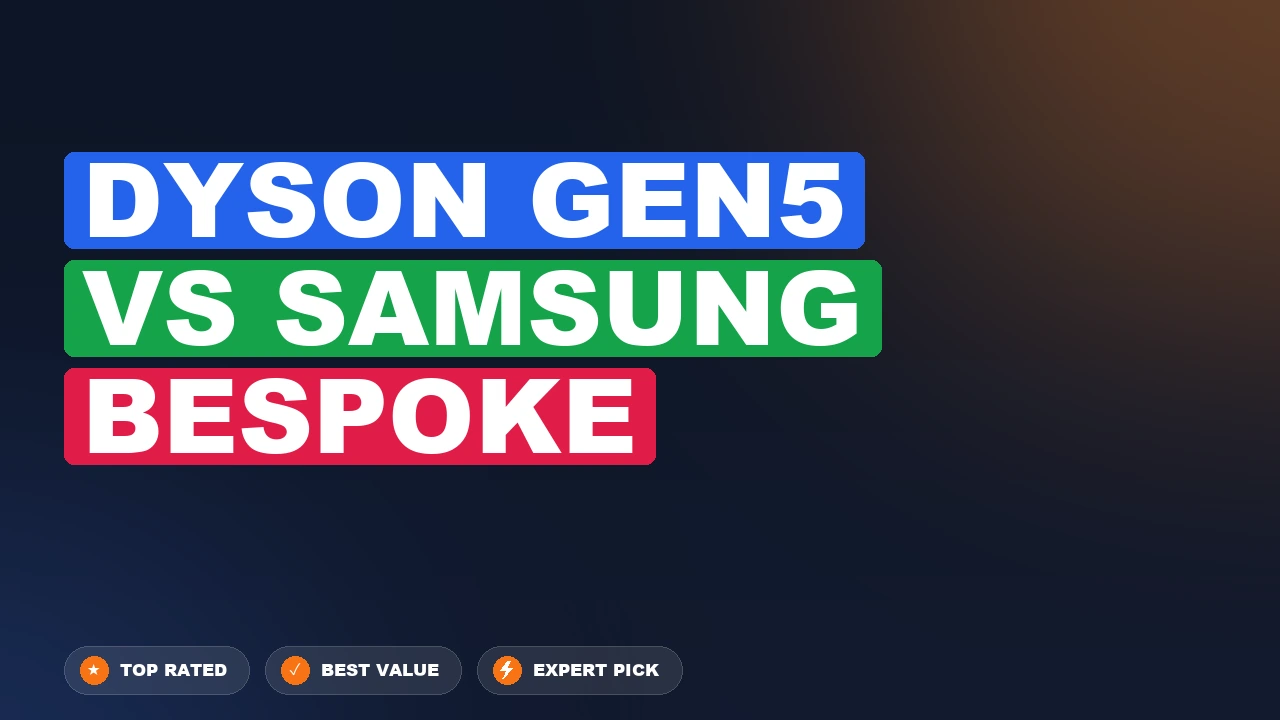 Dyson Gen5 vs Samsung Bespoke side-by-side comparison