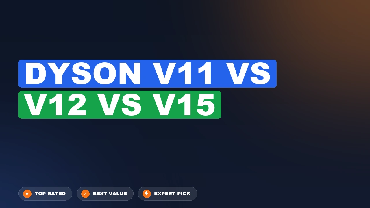 Dyson V11 vs V12 Vs V15 side-by-side comparison