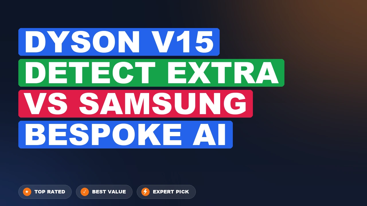 Dyson V15 Detect Extra vs Samsung Bespoke Ai side-by-side comparison