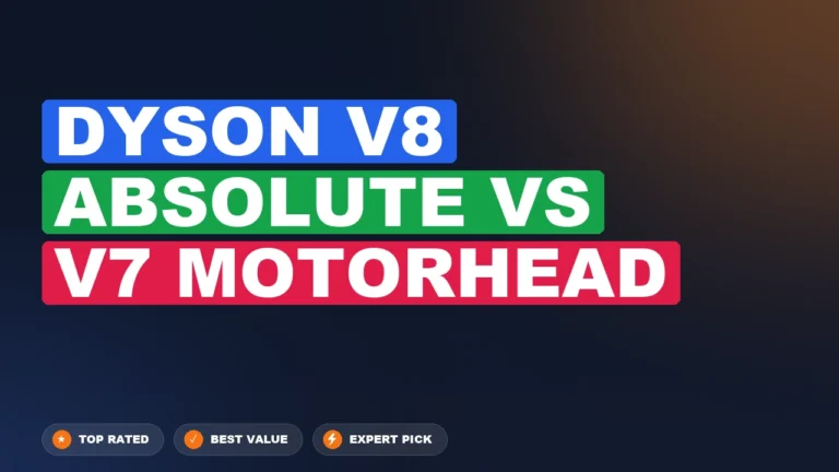Dyson V8 Absolute vs V7 Motorhead side-by-side comparison