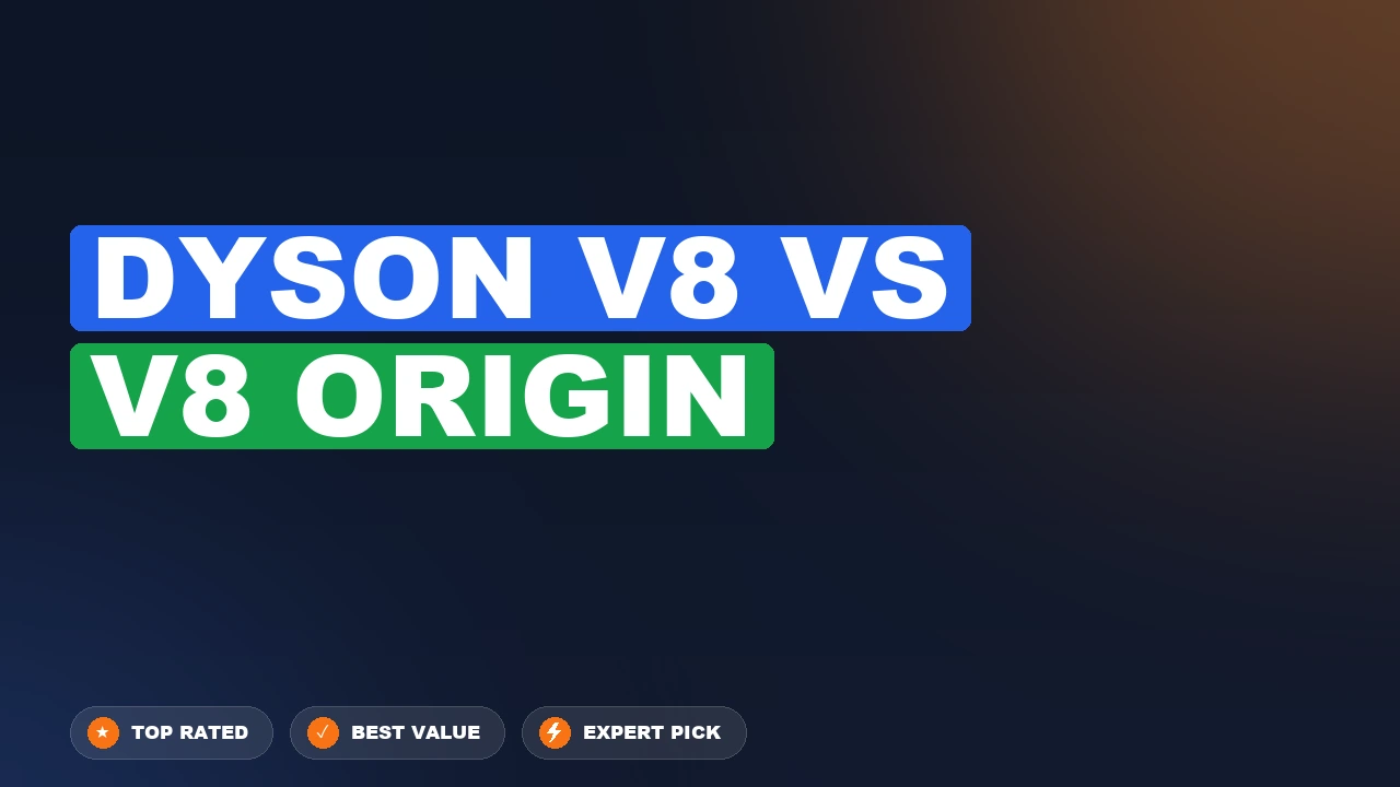 Dyson V8 vs V8 Origin side-by-side comparison